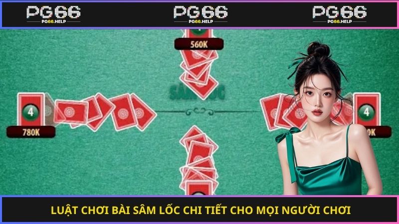 Luật chơi bài sâm lốc chi tiết cho mọi người chơi