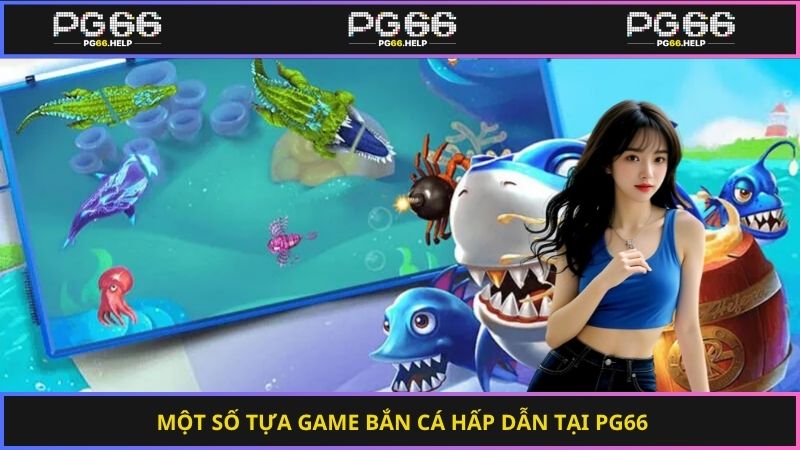 Một số tựa game bắn cá hấp dẫn tại nhà cái