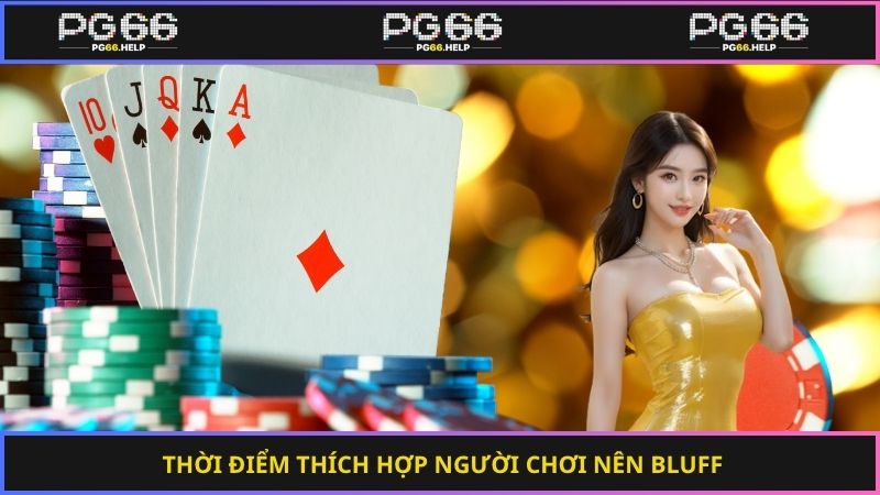 Thời điểm thích hợp người chơi nên bluff