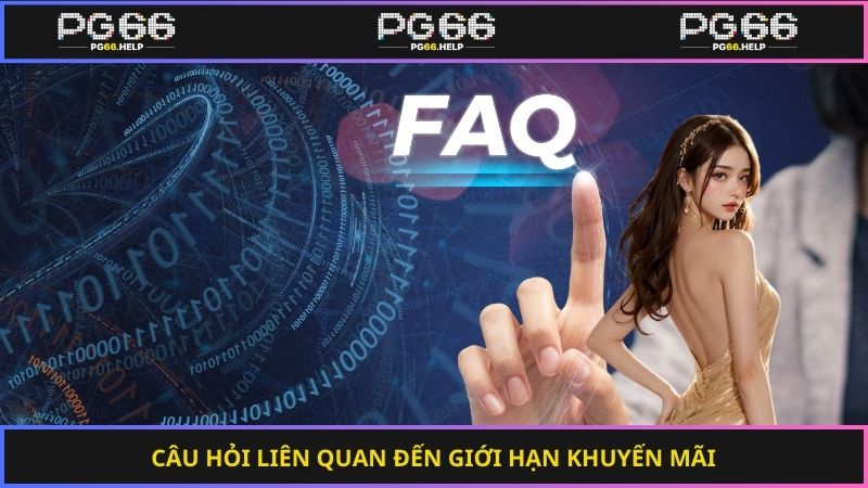 Câu hỏi liên quan đến giới hạn khuyến mãi 