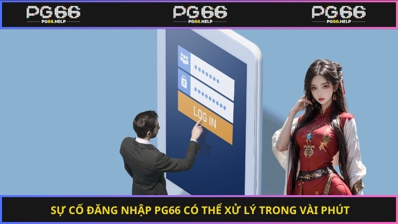 Sự cố đăng nhập PG66 có thể xử lý trong vài phút