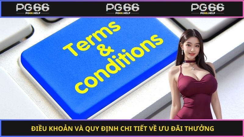 Điều khoản và quy định chi tiết về ưu đãi thưởng