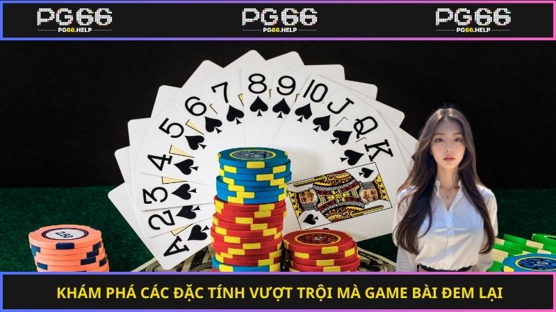 Khám phá các đặc tính vượt trội mà game bài đem lại