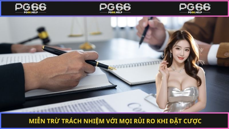 Miễn trừ trách nhiệm với mọi rủi ro khi đặt cược