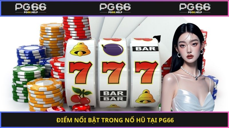 Điểm nổi bật trong nổ hũ tại PG66