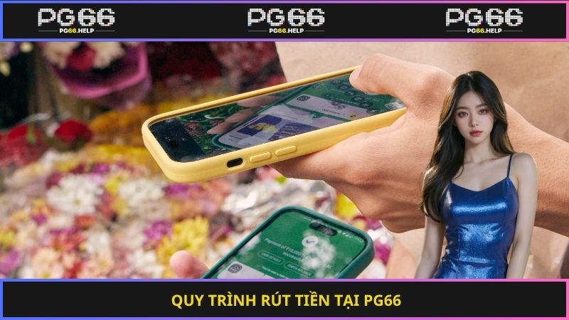 Quy trình rút tiền tại PG66