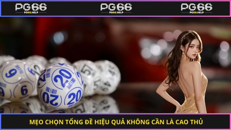 Mẹo chọn tổng đề hiệu quả không cần là cao thủ